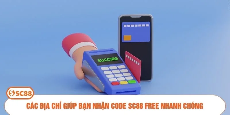 Các địa chỉ giúp bạn nhận Code SC88 free nhanh chóng