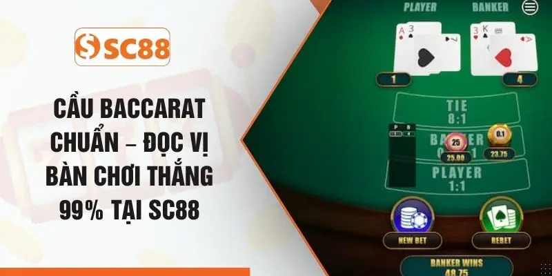 Cầu Baccarat Chuẩn – Đọc Vị Bàn Chơi Thắng 99% Tại SC88
