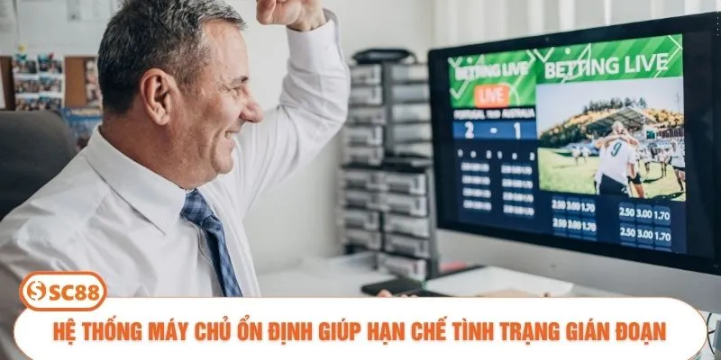Hệ thống máy chủ ổn định giúp hạn chế tình trạng gián đoạn