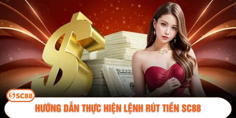 Hướng dẫn thực hiện lệnh rút tiền SC88