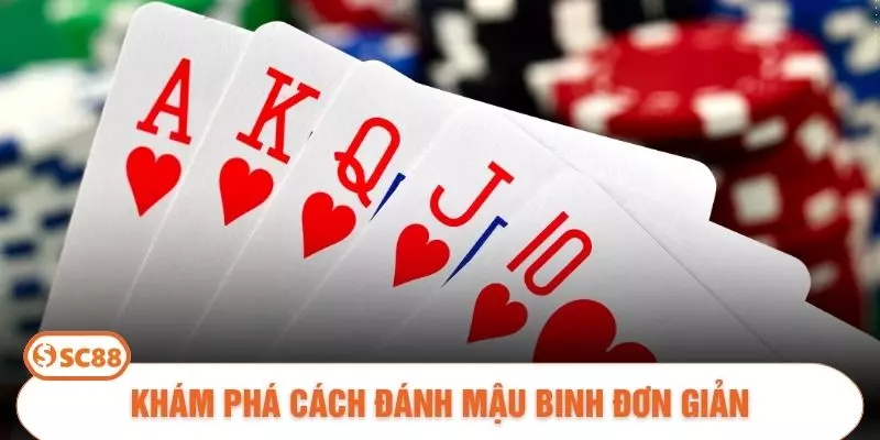 Khám phá cách đánh mậu binh đơn giản