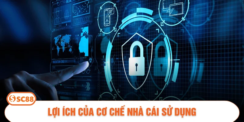 Lợi ích của cơ chế nhà cái sử dụng