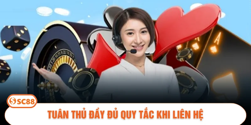 Tuân thủ đầy đủ quy tắc khi liên hệ