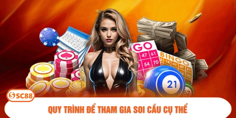Quy trình để tham gia soi cầu cụ thể