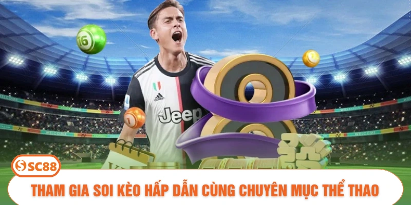 Tham gia soi kèo hấp dẫn cùng chuyên mục thể thao